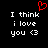 Black background with white pixelated text reading "I think i love you <3" and a red heart symbol above the left copy of the text.