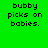 Green background with black pixelated text 'bubby picks on babies.' and yellow highlight bars in different positions across four