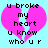 A static pixel art image with a light blue background, featuring a large pink broken heart and black text reading "u broke my heart u know who u r".