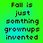 Green and cyan gradient background with pixelated text reading "Fall is just somthing grownups invented" in four identical quadrants.