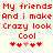Red pixelated text on light background with two identical of text and heart symbols, each containing 'My friends My friends And i make And i make Crazy look Crazy look Cool Cool' followed by five heart symbols