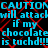 Blue pixelated text repeats 'CAUTION will attack if my chocolate is tuchd!!!' over a black background with red diagonal lines.