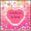 Pink heart-shaped frame with 'I believe in love' text surrounded by hanging hearts and flowers, transitioning to 'That lasts forever' text.