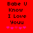 Red background with black text reading "Babe U Know I Love Youu" and pink hearts, two identical frames side-by-side.