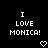 Black background with white pixelated text reading "I LOVE MONICA!" and two pixelated heart symbols below the text.