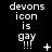 Pixelated white text on black background reads 'devons icon is gay !!!' with small symbols like '+' and '*' appearing in different positions across frames.
