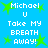 Blue background with white pixelated text reading "Michael U Take My BREATH AWAY!" surrounded by green star shapes.