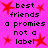 A static image with a bright pink background displays the text "best friends a promies not a label" in black pixelated font, surrounded by red starburst shapes.