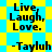 Yellow and cyan pixelated background with repeated text "Live, Laugh, Love. -Tayluh" in black blocky font.