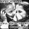 Black-and-white image of two children with one holding a phone to the other's ear, text above and below reads 'best friends' and 'tell each other everything'.