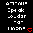 Black background with white pixelated text reading 'ACTIONS Speak Louder Than WORDS' and a red heart symbol at the bottom right.