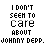Pixelated text repeats 'I DON'T SEEM TO CARE ABOUT JOHNNY DEPP.' across multiple with one instance showing 'SO DEAL.' and a smiley face