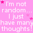 Pink background with repeated white text 'I'm not random... I just have many thoughts!' and scattered pink stars, no visible animation changes.