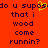 Red background with dark purple pixelated text reading "do u supos that i wood come runnin?" and a yellow pixelated heart symbol above the text.