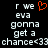 Pixelated text on black background with red heart symbol replacing 'you' in 'r we eva gonna get a chance<33 chance<33'
