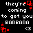 Pixelated text on black background with red square animations, displaying 'they're coming to get you BARBARA' and '<3' symbols.