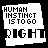 Pixelated text-based animation cycles through 'RIGHT' and 'LEFT' below 'HUMAN INSTINCT IS TO GO', with partial text variations in some frames.