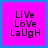 Four identical square with bright pink backgrounds and blue borders display the text LiVe LoVe LaUgH in black pixelated font