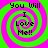 Four identical display a green and pink spiral background with black text reading "You Will I Love Me!!" in pixelated font