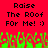Red background with black pixelated text reading "Raise The Roof For Me! :)" repeated twice, green and red pixelated grass-like shapes at the bottom.