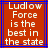 Red background with white pixelated text reading "Ludlow Force is the best in the state" inside a blue border