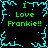 Pixelated green text "I Love Frankie!!" repeated four times within cyan jagged borders on a black background.