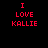 Red pixelated text "I LOVE KALLIE" displayed twice on a black background in a side-by-side layout.