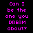 Pixelated text in bright pink on black background with white highlight boxes, displaying "Can I be the one you DREAM about?"