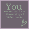 A static image with a dark gray background displays light green text reading "You make me draw those stupid little hearts" and a small heart symbol that changes shape across observations.