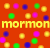 Static pixel art icon with red background, scattered colored circles in yellow, pink, blue, green, and central text reading 'mormon' in yellow block letters.