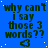 Blue background with white dots, repeated text 'why can't i say those 3 words??' in dark green pixelated font, each text block accompanied by a small dark green heart symbol below.