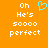 Orange background with white pixelated text reading 'Oh He's soooo perfect' and a cyan heart outline above the text on the left side.