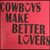 Static pixel art with dark text on a red background reading 'COWBOYS MAKE BETTER LOVERS' in four lines.
