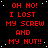 Red pixelated text repeats 'OH NO! I LOST MY SCREW AND MY NUT!!' across a black background with scattered white dots, one gray square visible at bottom right.
