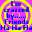 A static image with a purple background and yellow concentric circles, displaying blue text that reads "I'm crazed by...... Friends Ha Ha HaHa Ha Ha".
