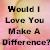 Pixelated text reads 'Would I Love You Make A Difference' in dark brown letters on a pink and beige gradient background.