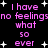 Pixelated text repeats 'I have no feelings no feelings what so ever' in pink with white stars on black background.