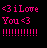 <3 iLove You <3 with multiple exclamation marks in pink pixelated text on black background.