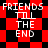 Red and black checkered background with white text reading FRIENDS TILL THE END in four distinct arrangements.