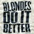 Static pixelated text icon with bold dark blue letters on a light gray background reading "BLONDES DO IT BETTER" in three stacked lines.