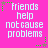 Bright pink background with white pixelated text reading 'friends help not cause problems' and green star-shaped border elements.