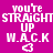 Pixelated text reads "you're STRAIGHT UP W.A.C.K" with a heart symbol on four color backgrounds.