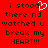 Red background with dark green pixelated text reading "i stood there nd watched u break my HEART!!!" and a white heart symbol replacing the 'o' in 'stood'.