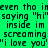 Green background with black pixelated text repeating phrases like "saying 'hi'" and "i love you" in a pattern