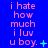 Blue background with pink text reading 'i hate how much i luv u boy.' and small cyan symbols changing across three
