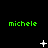 Green text 'michele' repeated three times per on black background with white pixelated symbols changing