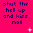 Bright pink background with dark blue text reading 'shut the hell up and kiss me!!' repeated across a , animated white sparkles appear in different positions over time