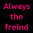 pink text on black background showing variations of 'Always the friend' and 'Never the girl', with some letters replaced by symbols or missing