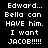 Pixelated text on black background with red highlight boxes changing across three , displaying phrases about Edward, Bella, Jacob, and 'HAVE him.'