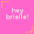 Pink background with repeated 'hey briele!' text in white pixelated font, yellow and orange star-shaped sparkles with dotted trails scattered across the image.